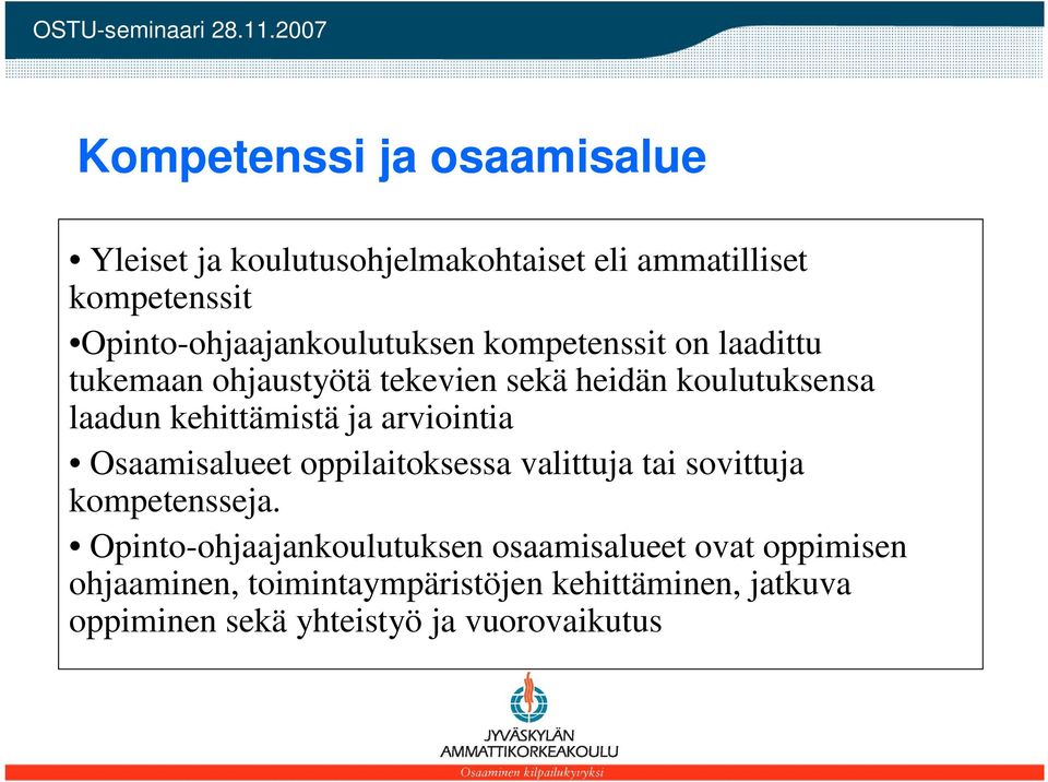 laadun kehittämistä ja arviointia Osaamisalueet oppilaitoksessa valittuja tai sovittuja kompetensseja.