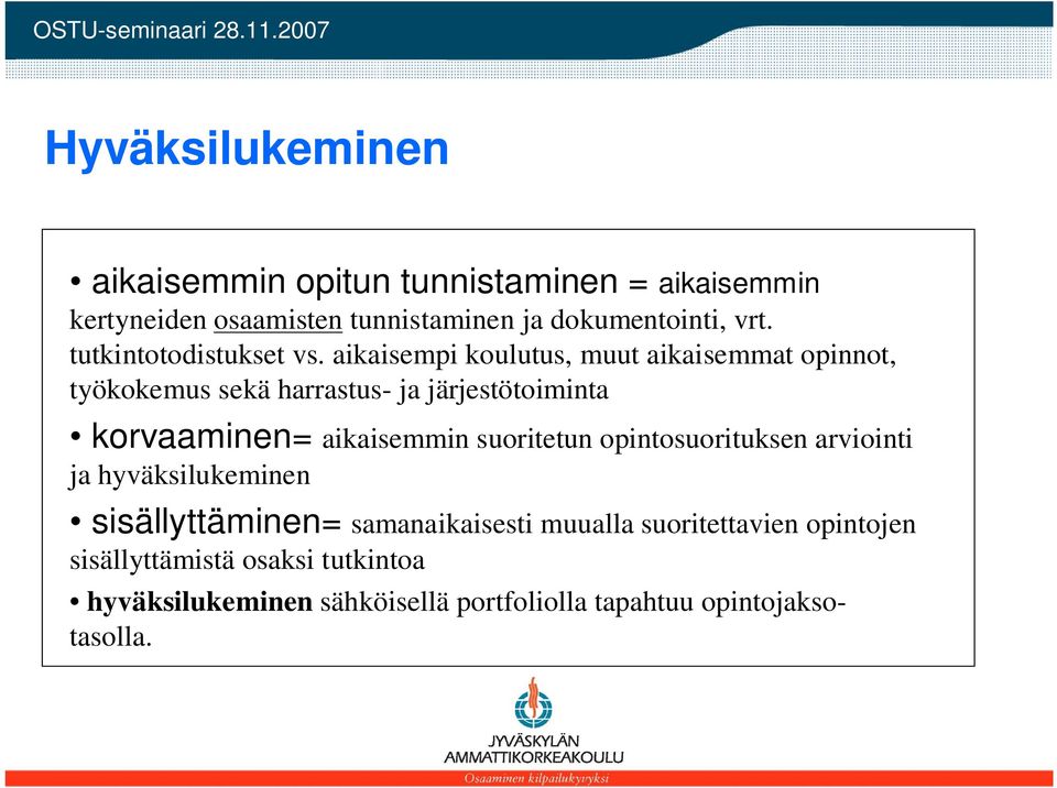 aikaisempi koulutus, muut aikaisemmat opinnot, työkokemus sekä harrastus- ja järjestötoiminta korvaaminen= aikaisemmin