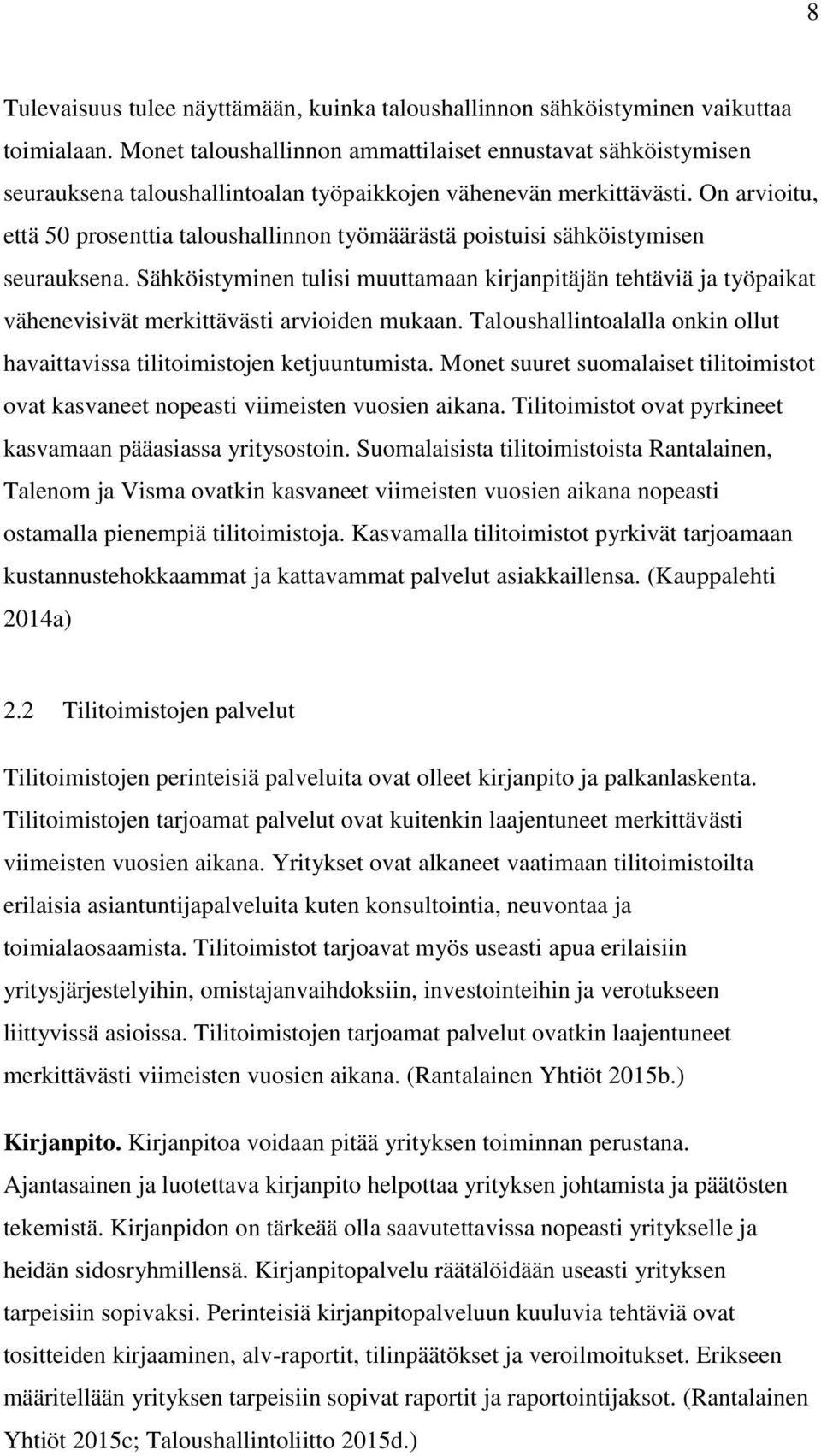 On arvioitu, että 50 prosenttia taloushallinnon työmäärästä poistuisi sähköistymisen seurauksena.