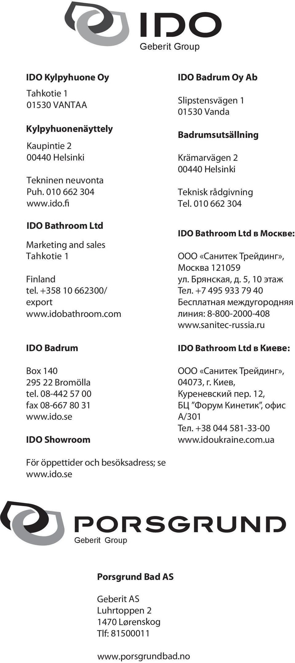 rådgivning Tel 00 0 IDO Bathroom Ltd в Москве: ООО «Санитек Трейдинг», Москва 09 ул Брянская, д, 0 этаж Тел +7 9 9 79 0 Бесплатная междугородняя линия: 8-800-000-08 wwwsanitec-russiaru IDO Bathroom