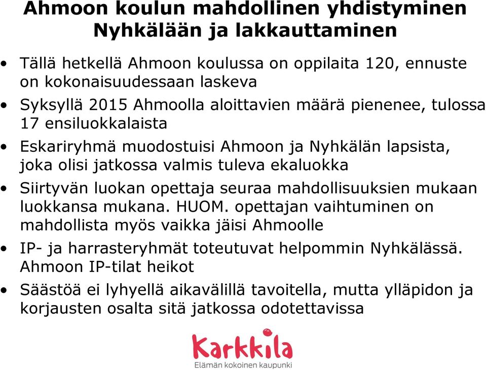 mahdollisuuksien mukaan luokkansa mukana. HUOM.