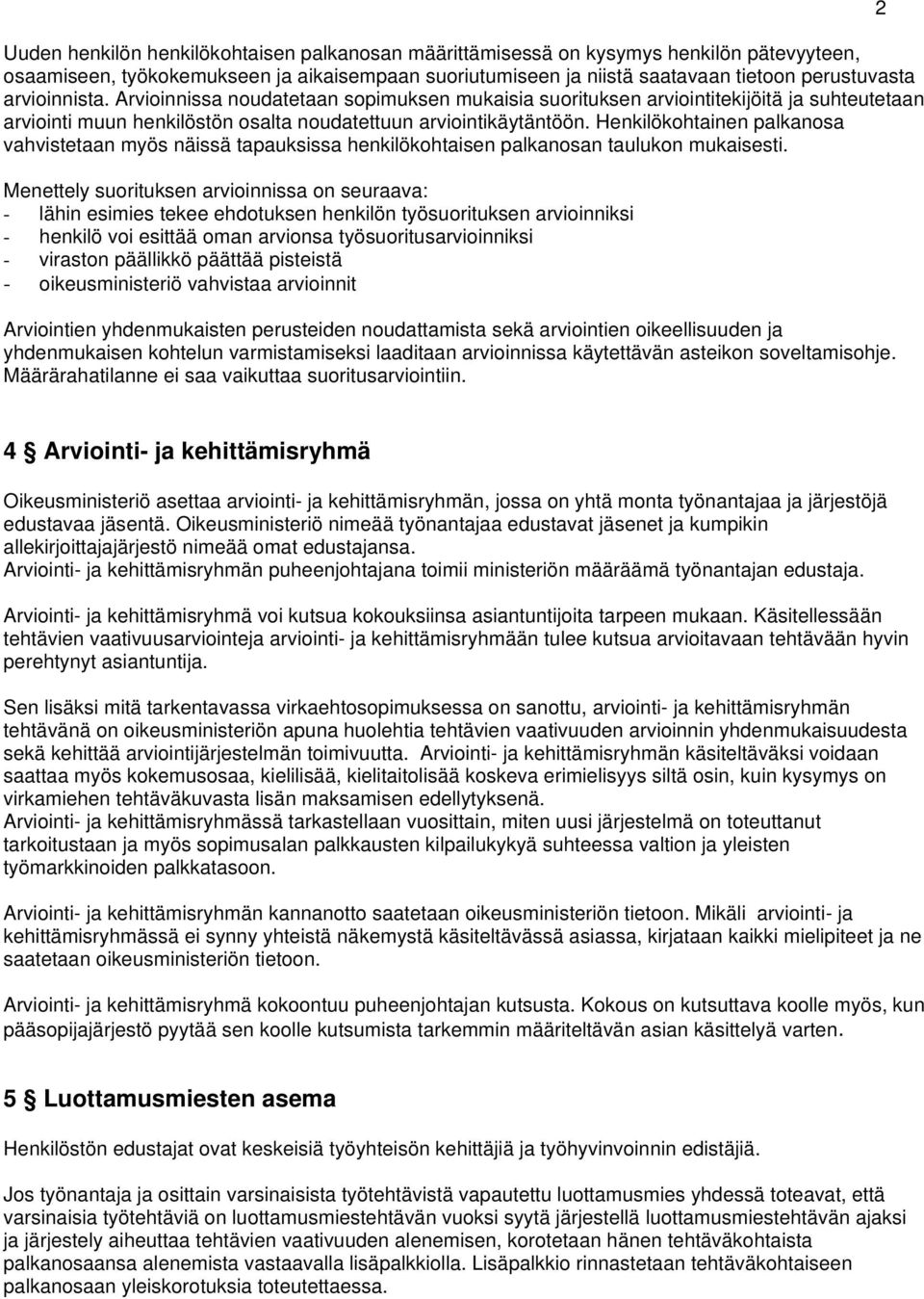 Henkilökohtainen palkanosa vahvistetaan myös näissä tapauksissa henkilökohtaisen palkanosan taulukon mukaisesti.