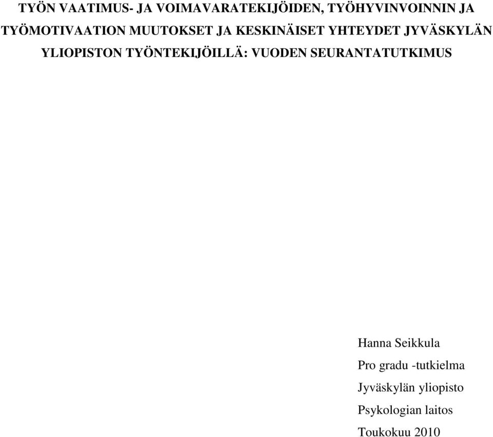 YLIOPISTON TYÖNTEKIJÖILLÄ: VUODEN SEURANTATUTKIMUS Hanna