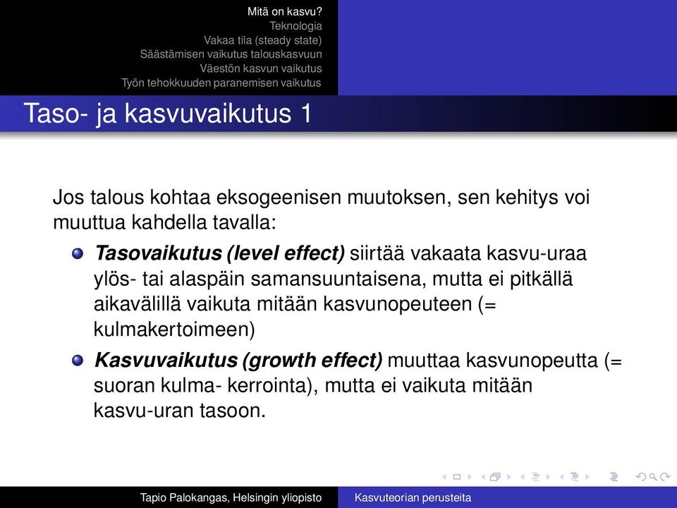 mutta ei pitkällä aikavälillä vaikuta mitään kasvunopeuteen (= kulmakertoimeen) Kasvuvaikutus