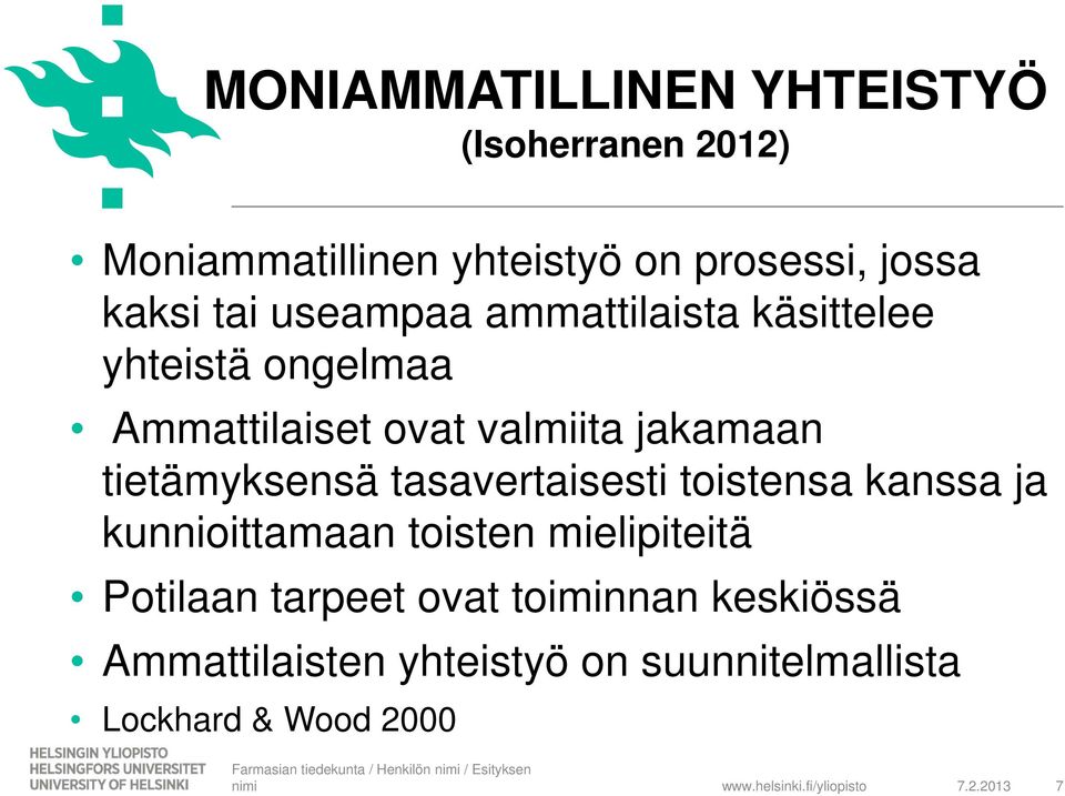 tietämyksensä tasavertaisesti toistensa kanssa ja kunnioittamaan toisten mielipiteitä Potilaan