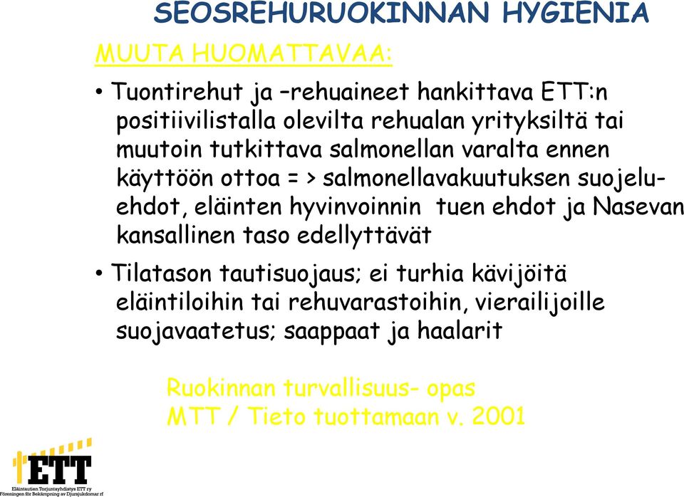 hyvinvoinnin tuen ehdot ja Nasevan kansallinen taso edellyttävät Tilatason tautisuojaus; ei turhia kävijöitä