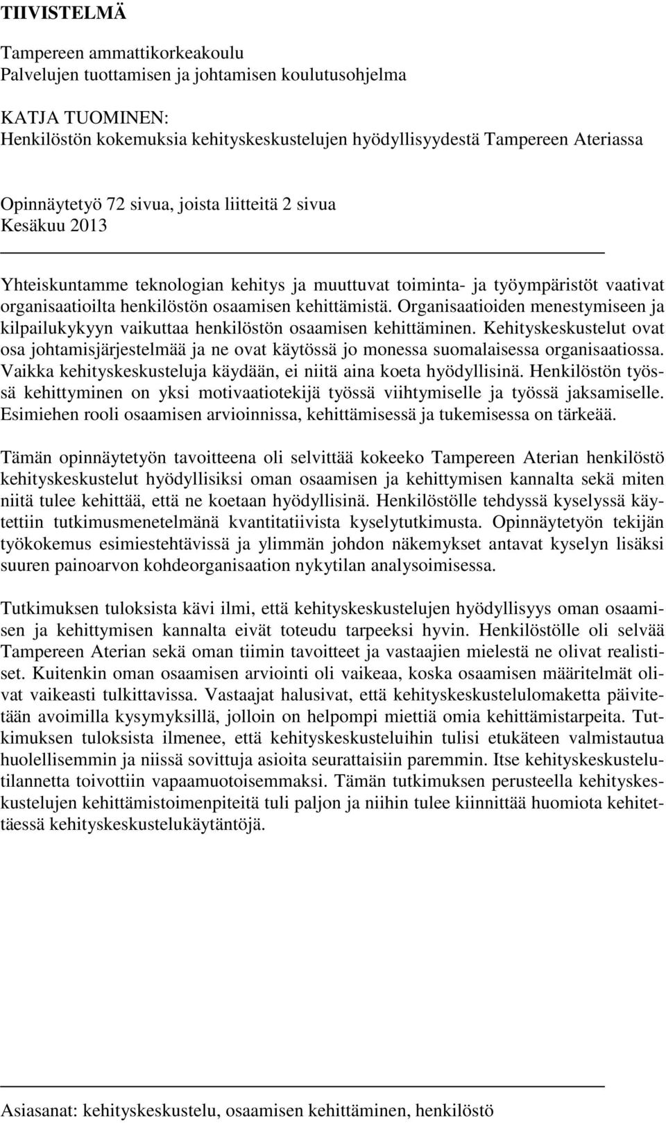 Organisaatioiden menestymiseen ja kilpailukykyyn vaikuttaa henkilöstön osaamisen kehittäminen.