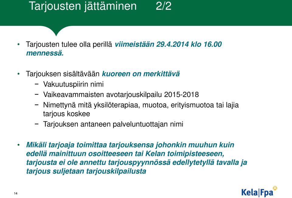 yksilöterapiaa, muotoa, erityismuotoa tai lajia tarjous koskee Tarjouksen antaneen palveluntuottajan nimi Mikäli tarjoaja toimittaa