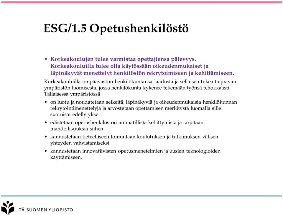 Korkeakouluilla on päävastuu henkilökuntansa laadusta ja sellaisen tukea tarjoavan ympäristön luomisesta, jossa henkilökunta kykenee tekemään työnsä tehokkaasti.