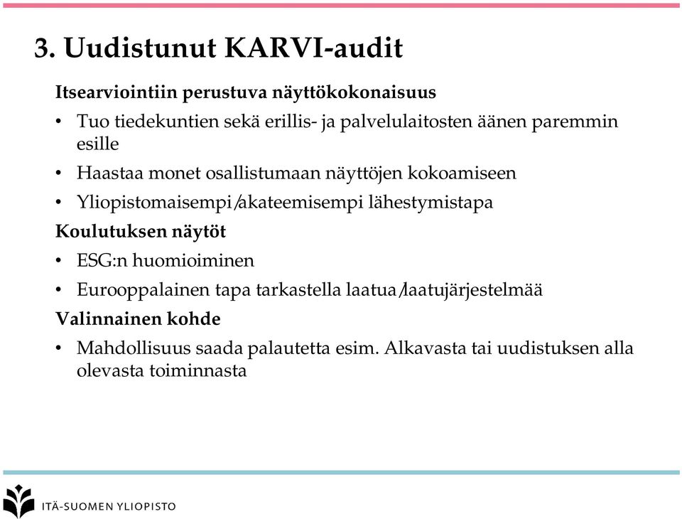 Yliopistomaisempi/akateemisempi lähestymistapa Koulutuksen näytöt ESG:n huomioiminen Eurooppalainen tapa