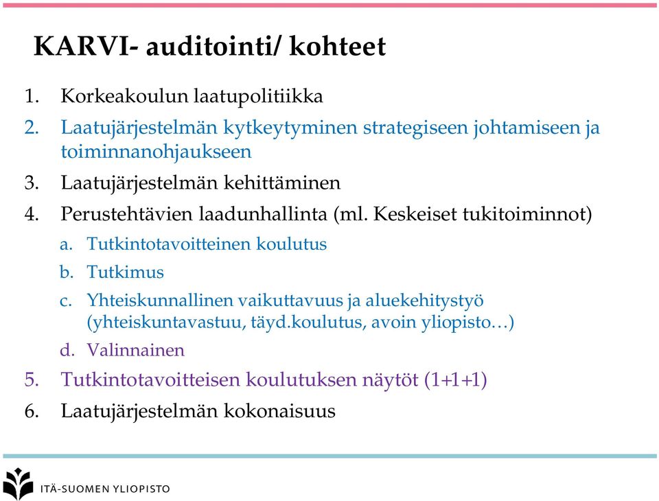 Perustehtävien laadunhallinta (ml. Keskeiset tukitoiminnot) a. Tutkintotavoitteinen koulutus b. Tutkimus c.