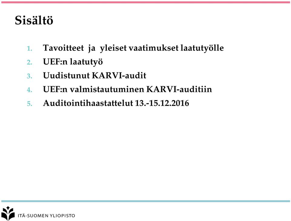 2. UEF:n laatutyö 3. Uudistunut KARVI-audit 4.
