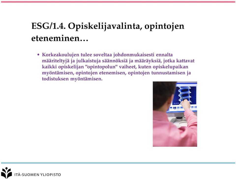 johdonmukaisesti ennalta määriteltyjä ja julkaistuja säännöksiä ja määräyksiä,