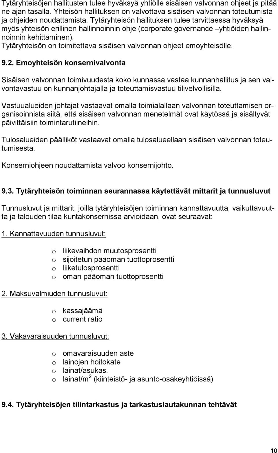 Tytäryhteisön on toimitettava sisäisen valvonnan ohjeet emoyhteisölle. 9.2.