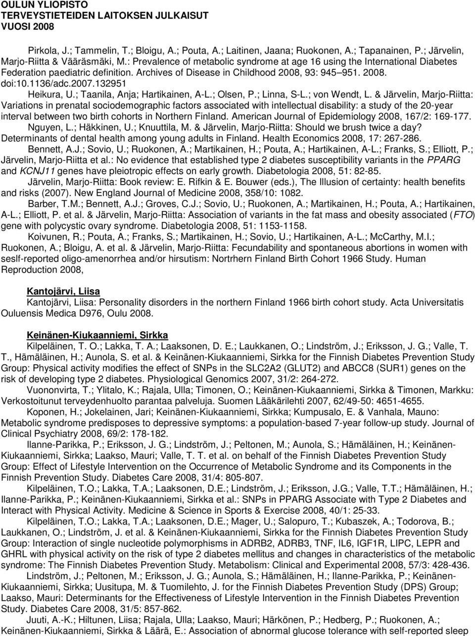 132951 Heikura, U.; Taanila, Anja; Hartikainen, A-L.; Olsen, P.; Linna, S-L.; von Wendt, L.