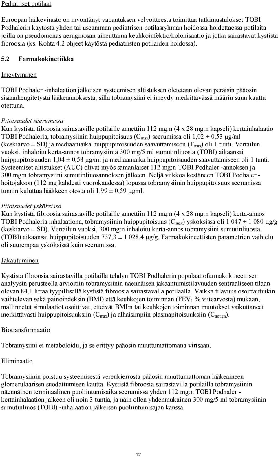 2 ohjeet käytöstä pediatristen potilaiden hoidossa). 5.