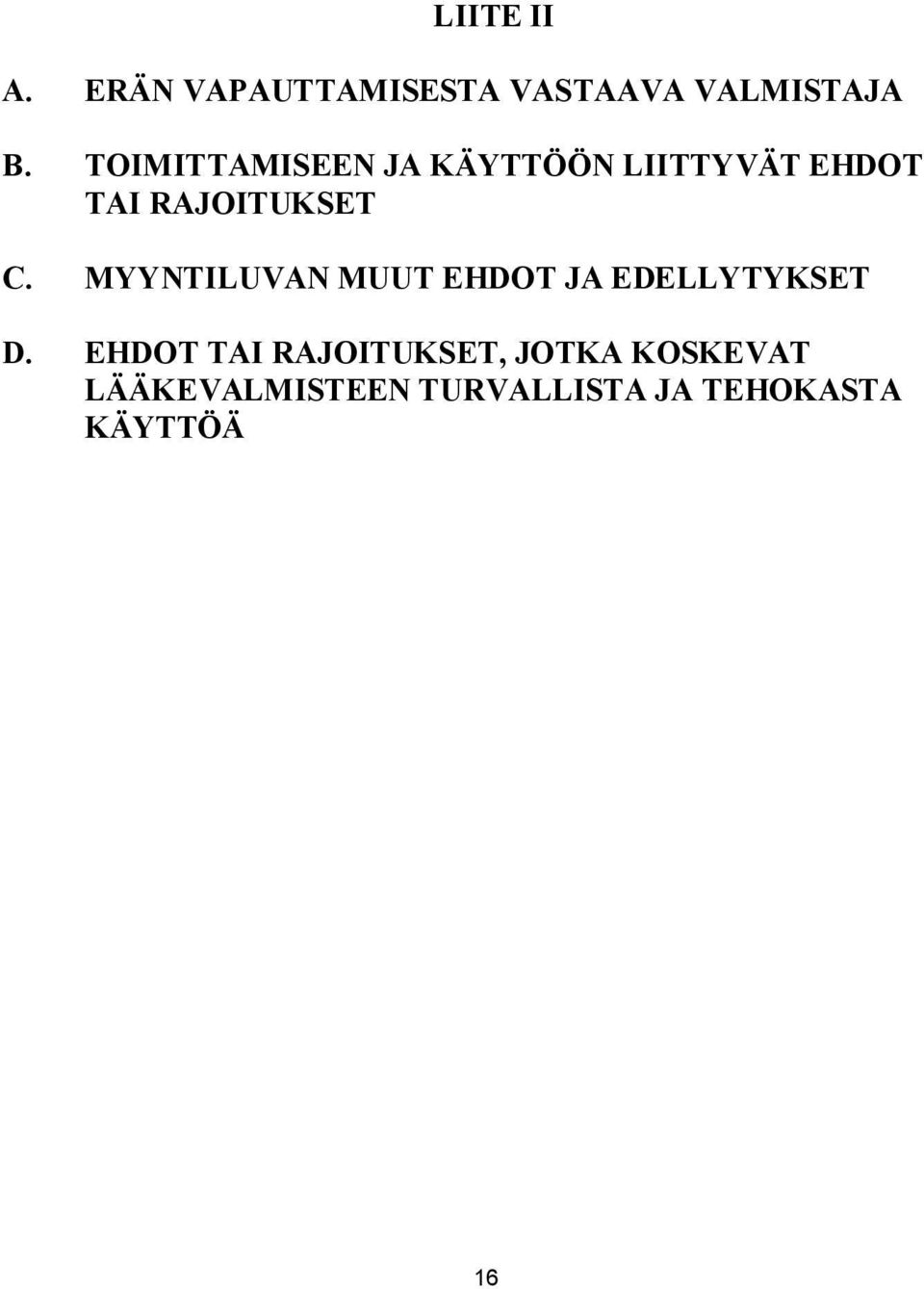 MYYNTILUVAN MUUT EHDOT JA EDELLYTYKSET D.