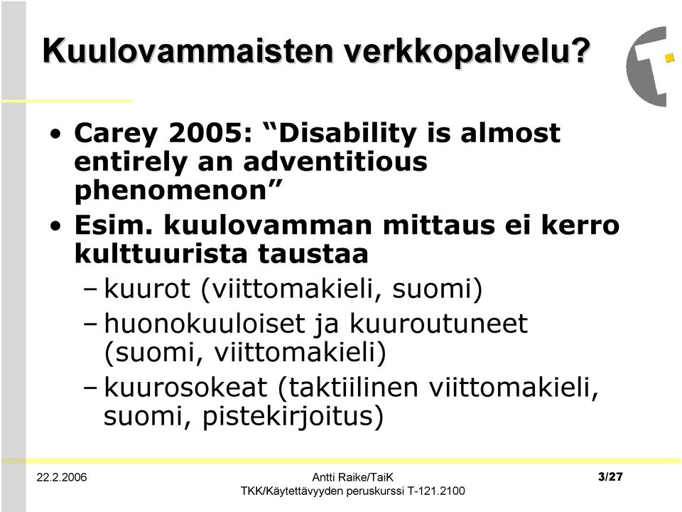 kuulovamman mittaus ei kerro kulttuurista taustaa kuurot (viittomakieli,