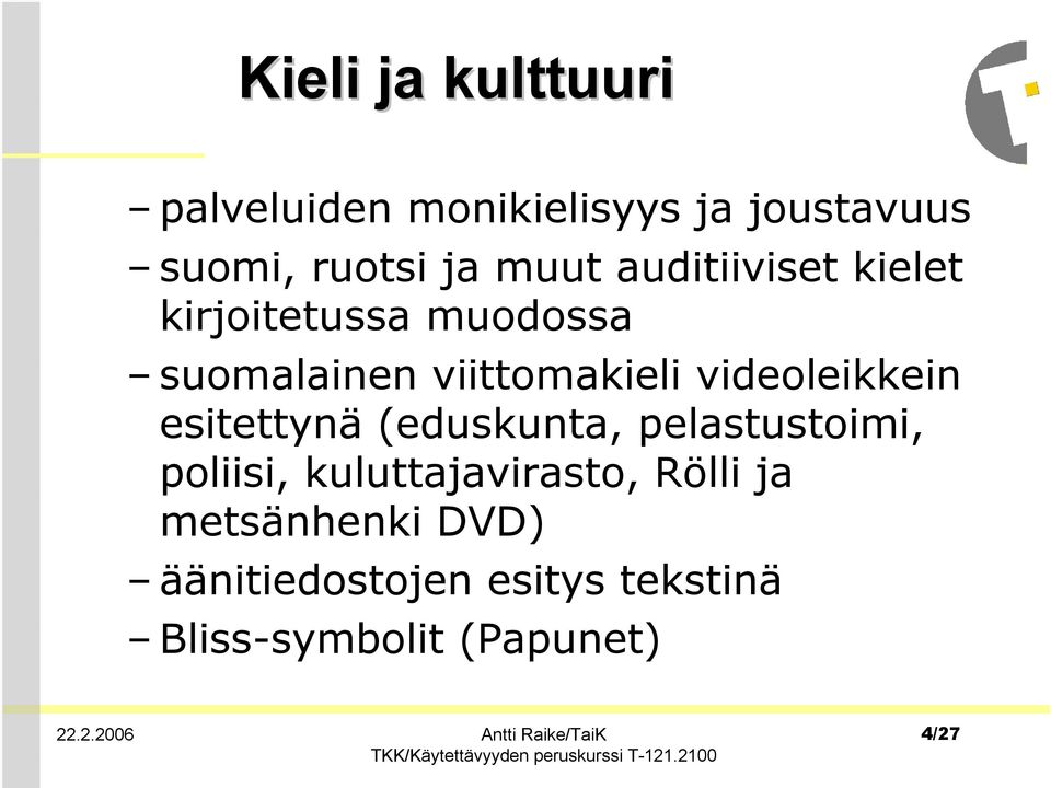 videoleikkein esitettynä (eduskunta, pelastustoimi, poliisi, kuluttajavirasto,