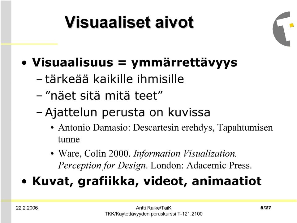 erehdys, Tapahtumisen tunne Ware, Colin 2000. Information Visualization.