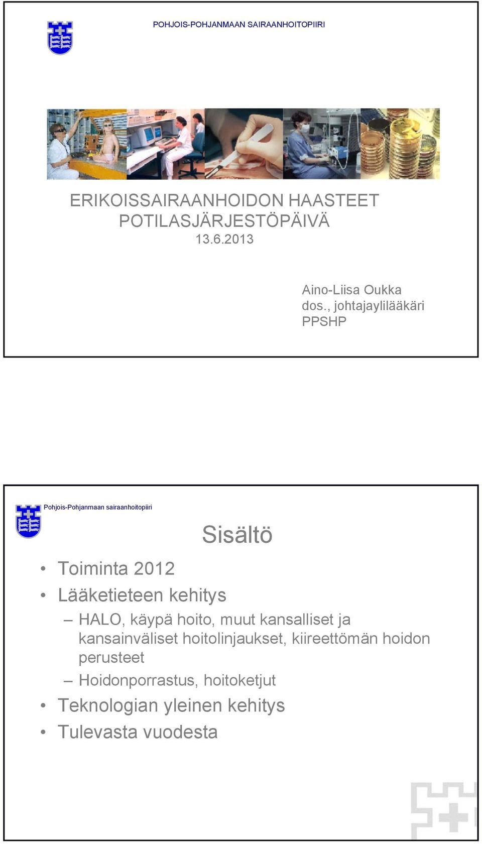 , johtajaylilääkäri PPSHP Sisältö Toiminta 2012 Lääketieteen kehitys HALO, käypä