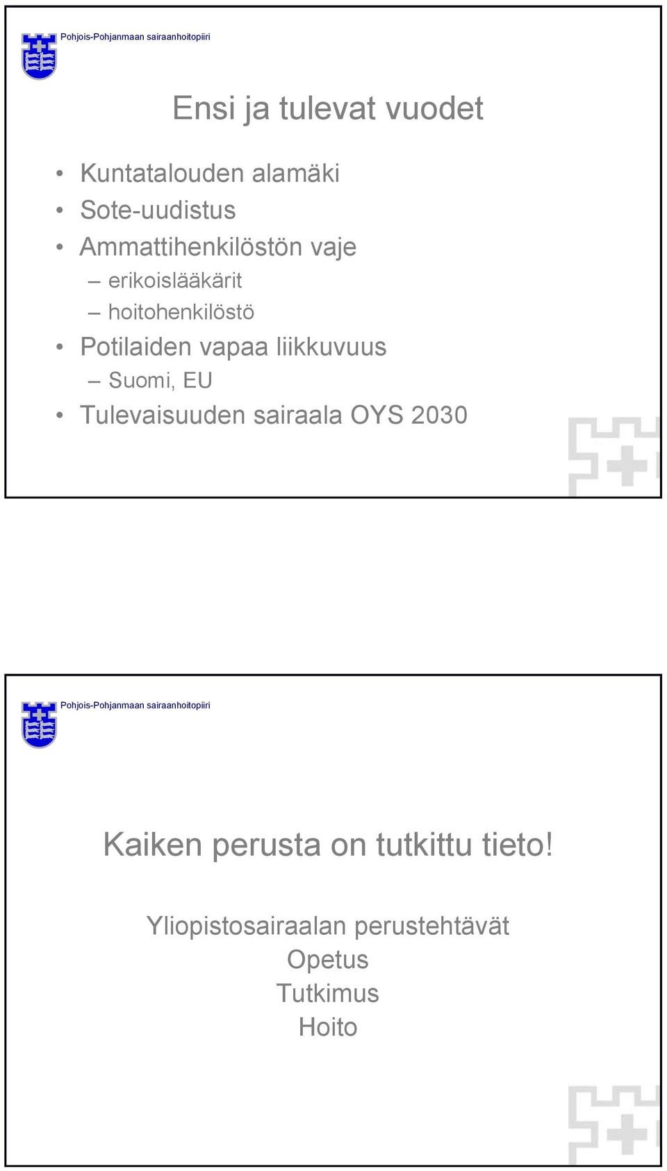 vapaa liikkuvuus Suomi, EU Tulevaisuuden sairaala OYS 2030 Kaiken