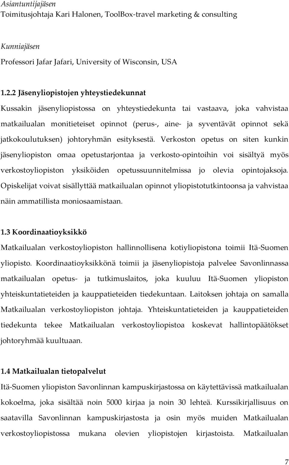 jatkokoulutuksen) johtoryhmän esityksestä.