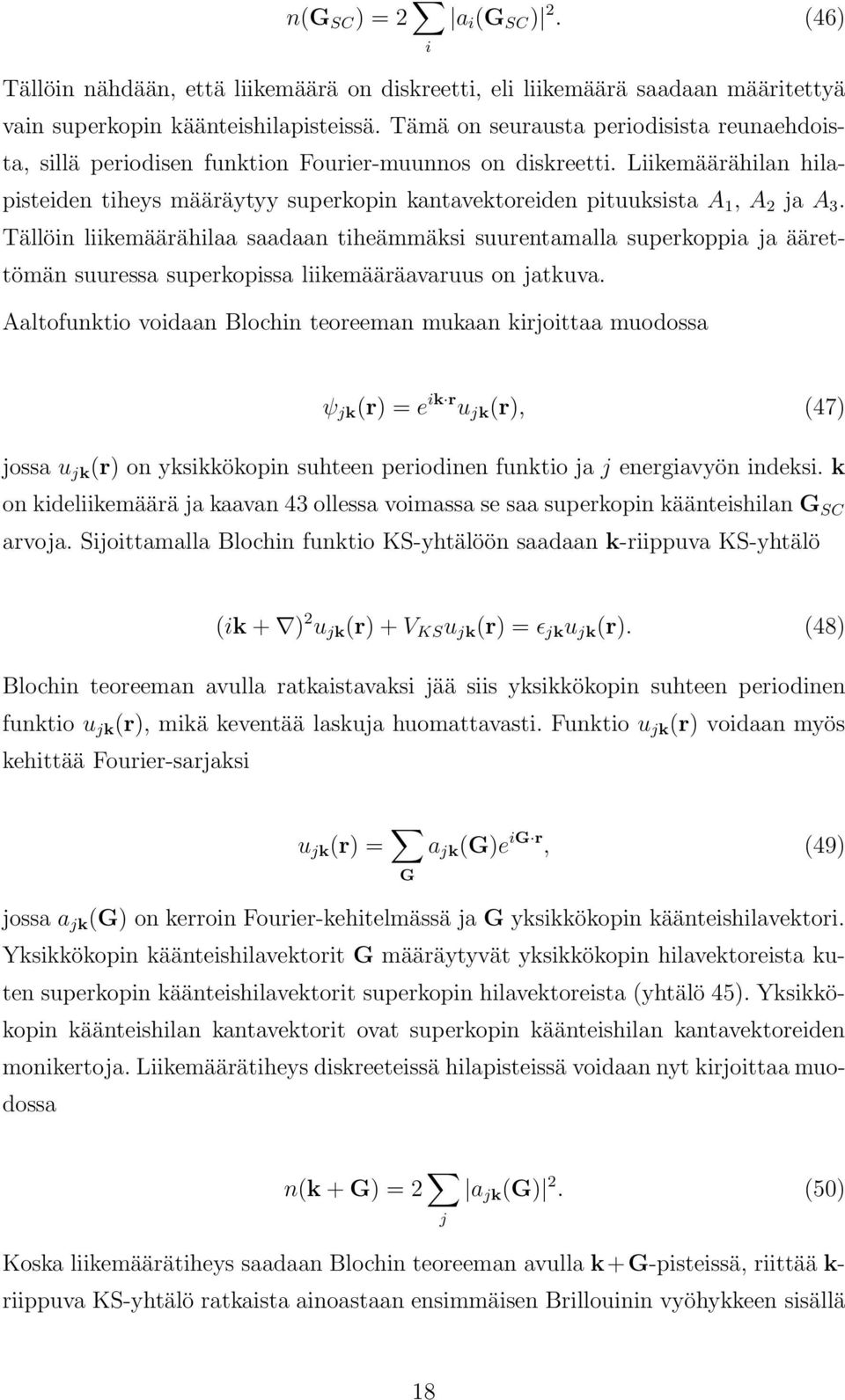 Liikemäärähilan hilapisteiden tiheys määräytyy superkopin kantavektoreiden pituuksista A 1, A 2 ja A 3.