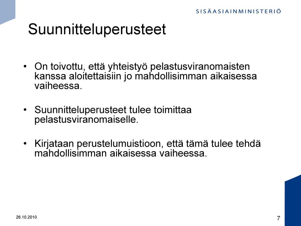 Suunnitteluperusteet tulee toimittaa pelastusviranomaiselle.