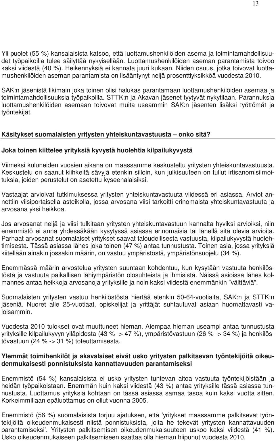 Niiden osuus, jotka toivovat luottamushenkilöiden aseman parantamista on lisääntynyt neljä prosenttiyksikköä vuodesta.