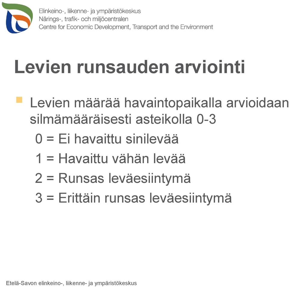 asteikolla 0-3 0 = Ei havaittu sinilevää 1 =