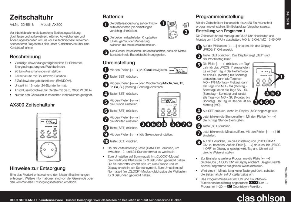 Beschreibung Vielfältige Anwendungsmöglichkeiten für Sicherheit, Energieeinsparung und Wohlbefinden. 0 Ein-/Ausschaltungen einstellbar. Zeitschaltuhr mit Countdown-Funktion.