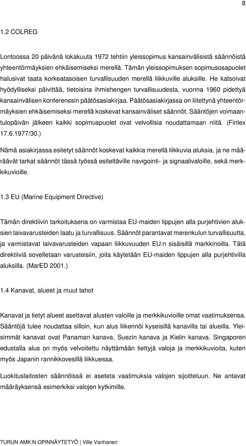 He katsoivat hyödylliseksi päivittää, tietoisina ihmishengen turvallisuudesta, vuonna 1960 pidettyä kansainvälisen konferenssin päätösasiakirjaa.