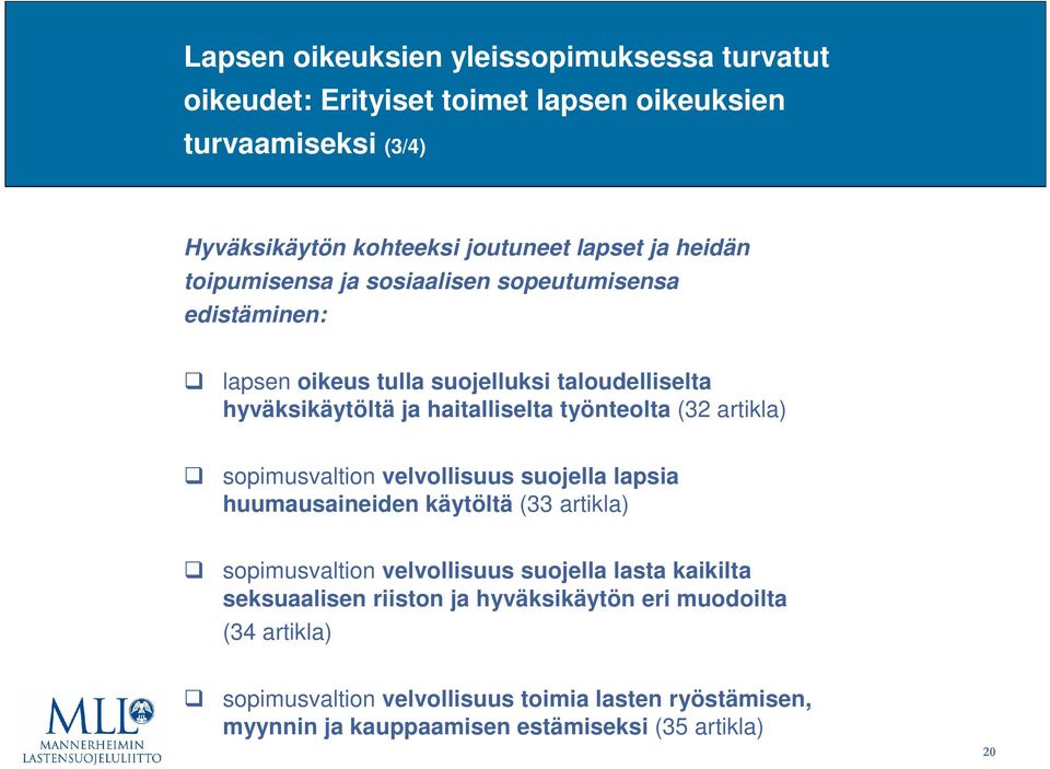 (32 artikla) sopimusvaltion velvollisuus suojella lapsia huumausaineiden käytöltä (33 artikla) sopimusvaltion velvollisuus suojella lasta kaikilta