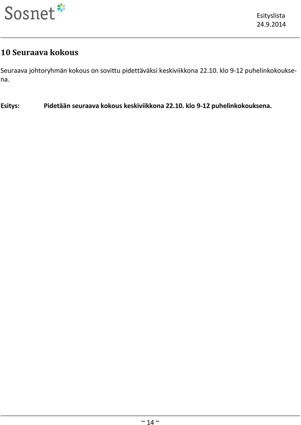 klo 9-12 puhelinkokouksena.