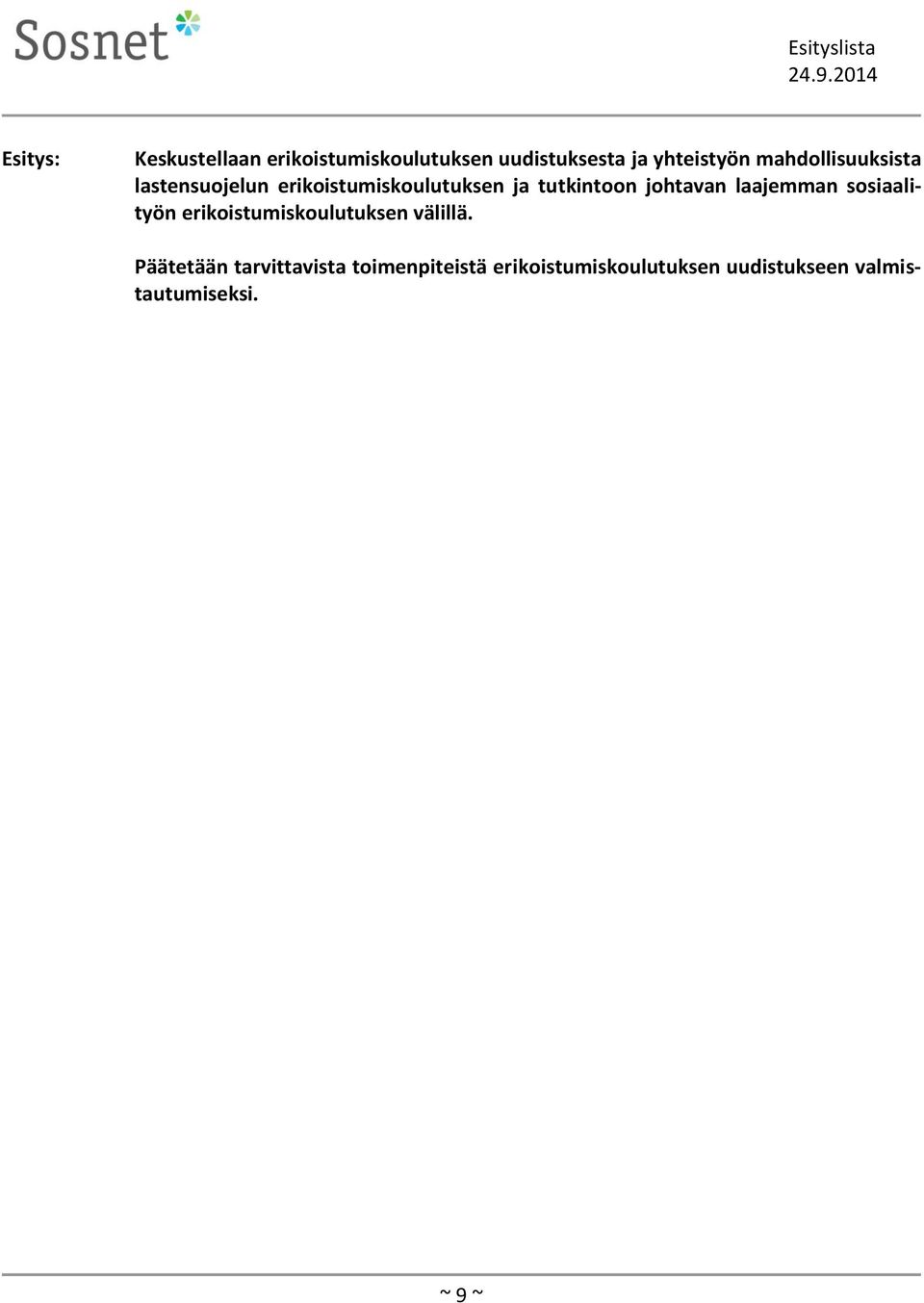 johtavan laajemman sosiaalityön erikoistumiskoulutuksen välillä.