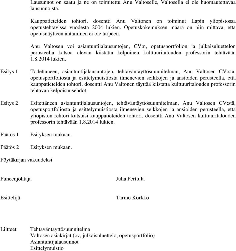 Opetuskokemuksen määrä on niin mittava, että opetusnäytteen antaminen ei ole tarpeen.