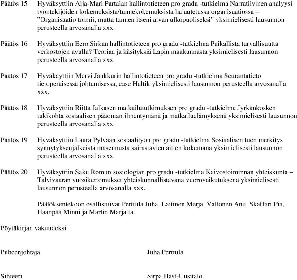 Hyväksyttiin Eero Sirkan hallintotieteen pro gradu -tutkielma Paikallista turvallisuutta verkostojen avulla?