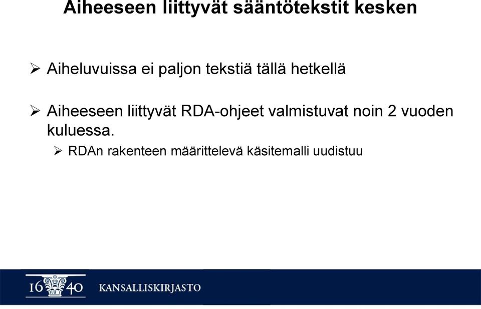 Aiheeseen liittyvät RDA-ohjeet valmistuvat noin 2