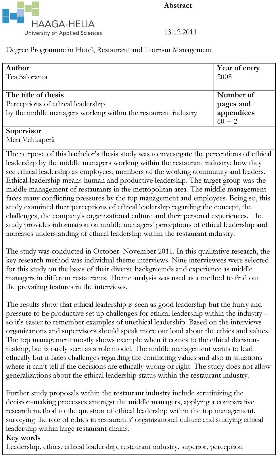 the restaurant industry Supervisor Meri Vehkaperä Number of pages and appendices 60 + 2 The purpose of this bachelor s thesis study was to investigate the perceptions of ethical leadership by the
