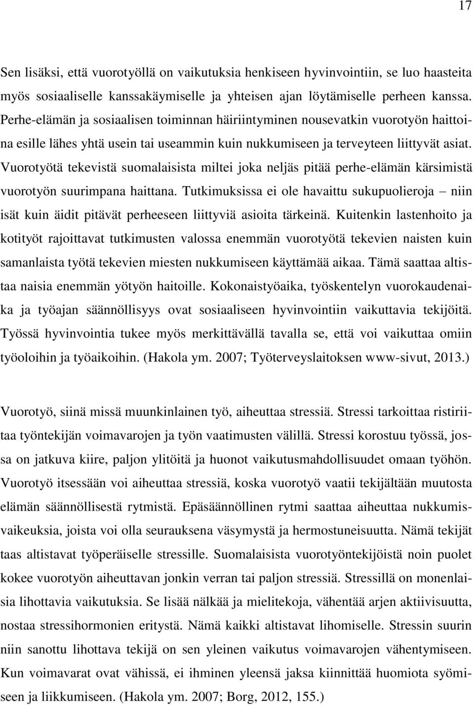 Vuorotyötä tekevistä suomalaisista miltei joka neljäs pitää perhe-elämän kärsimistä vuorotyön suurimpana haittana.
