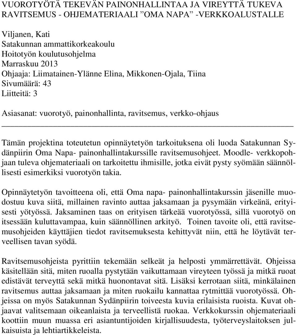tarkoituksena oli luoda Satakunnan Sydänpiirin Oma Napa- painonhallintakurssille ravitsemusohjeet.