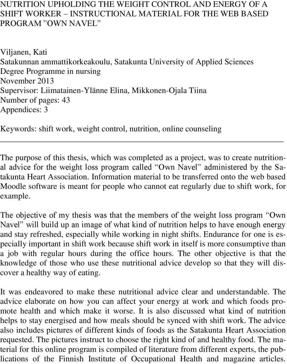 nutrition, online counseling The purpose of this thesis, which was completed as a project, was to create nutritional advice for the weight loss program called Own Navel administered by the Satakunta