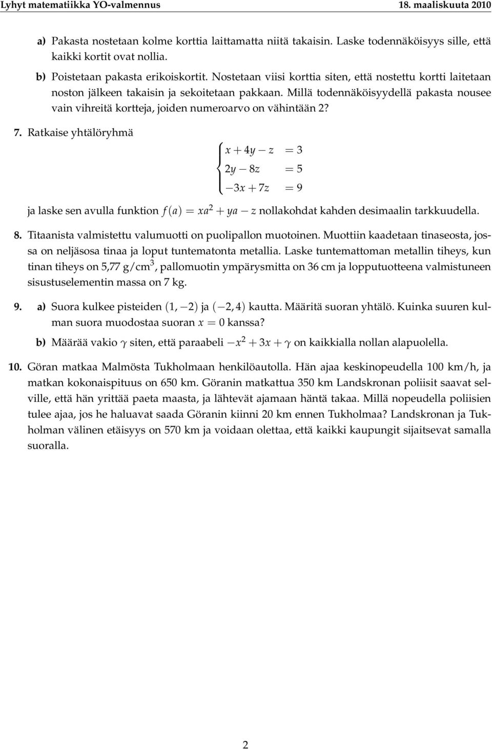 Millä todennäköisyydellä pakasta nousee vain vihreitä kortteja, joiden numeroarvo on vähintään? 7.
