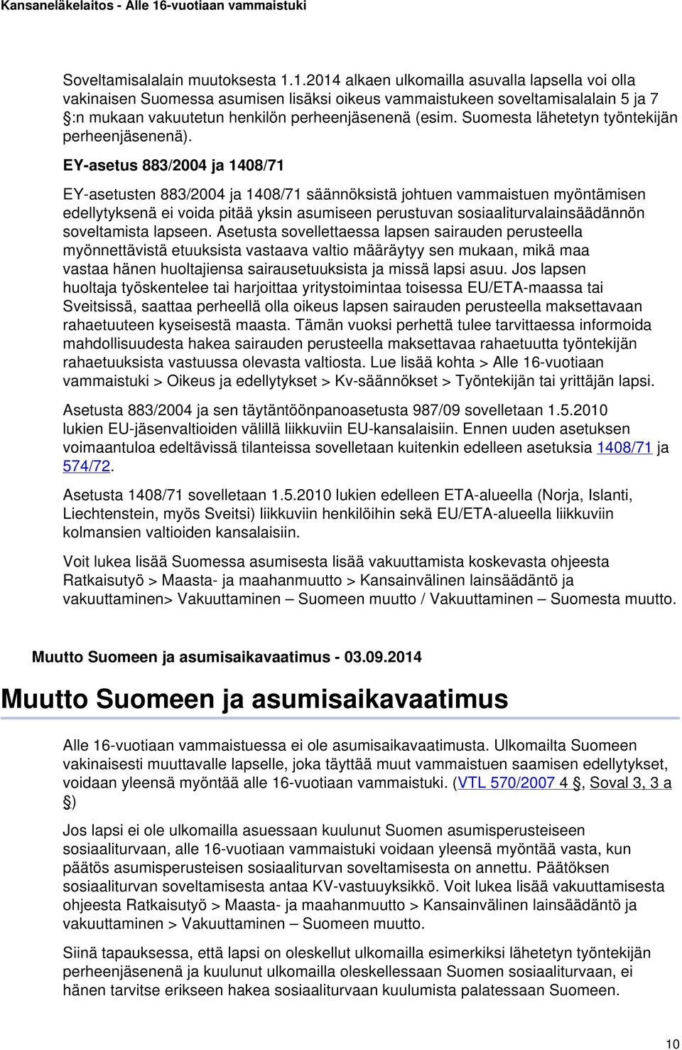 Suomesta lähetetyn työntekijän perheenjäsenenä).