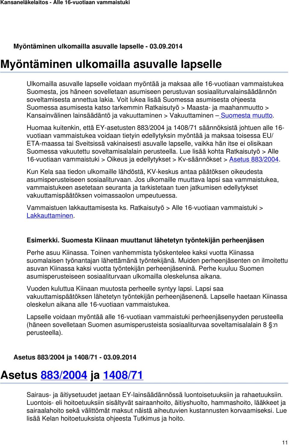 sosiaaliturvalainsäädännön soveltamisesta annettua lakia.