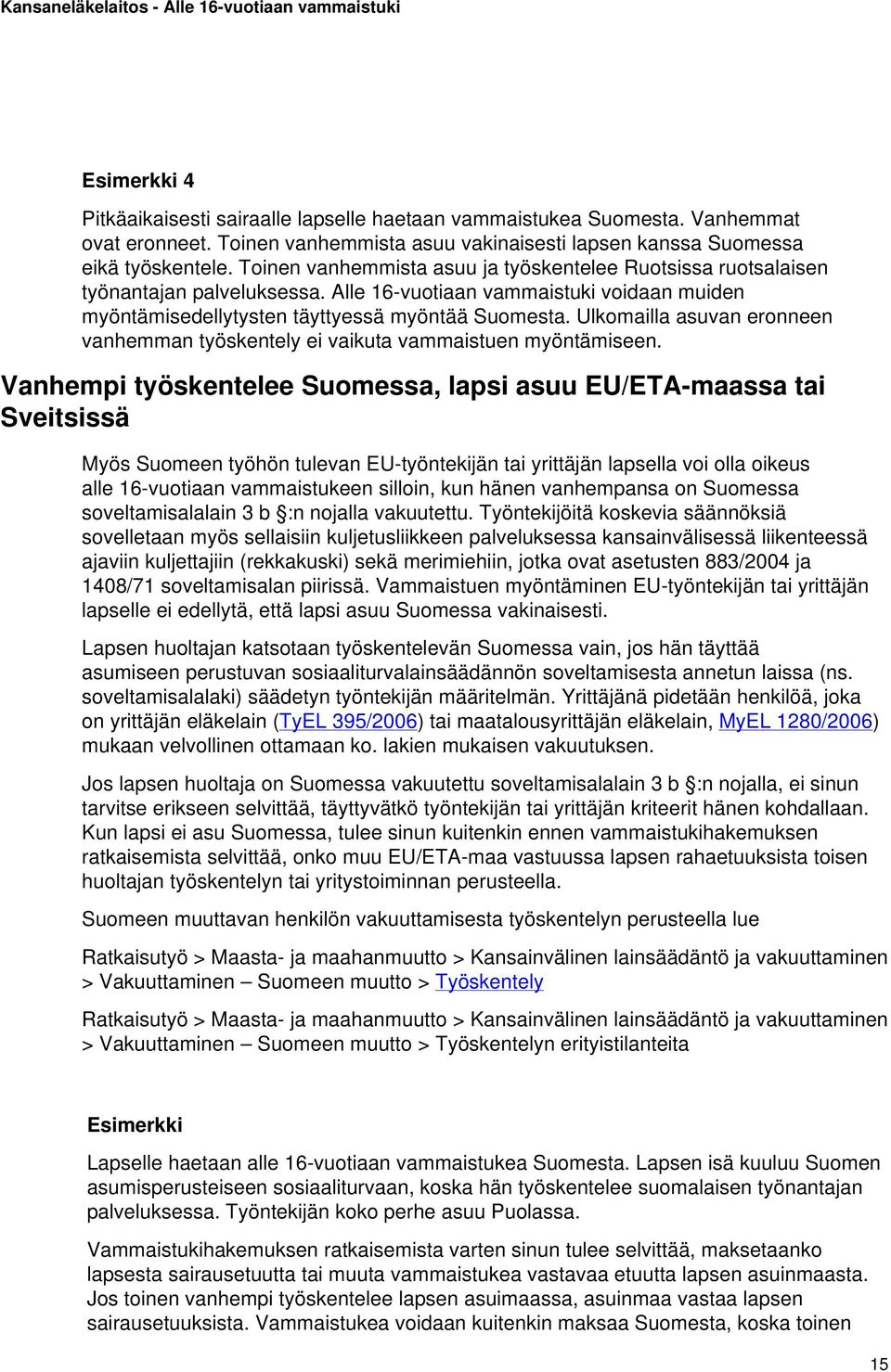 Ulkomailla asuvan eronneen vanhemman työskentely ei vaikuta vammaistuen myöntämiseen.