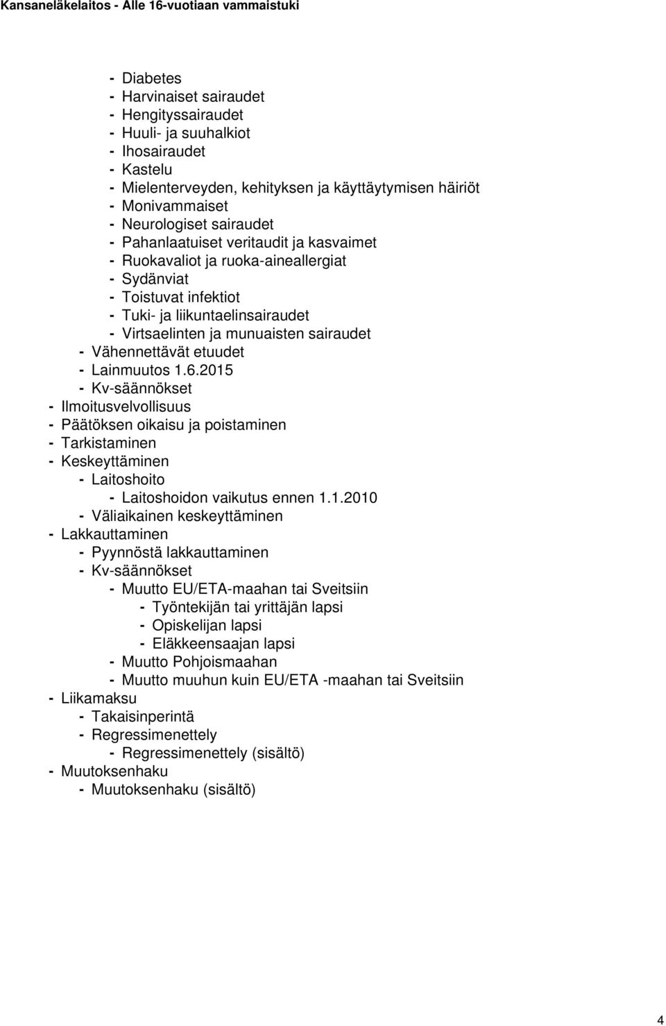 Vähennettävät etuudet - Lainmuutos 1.