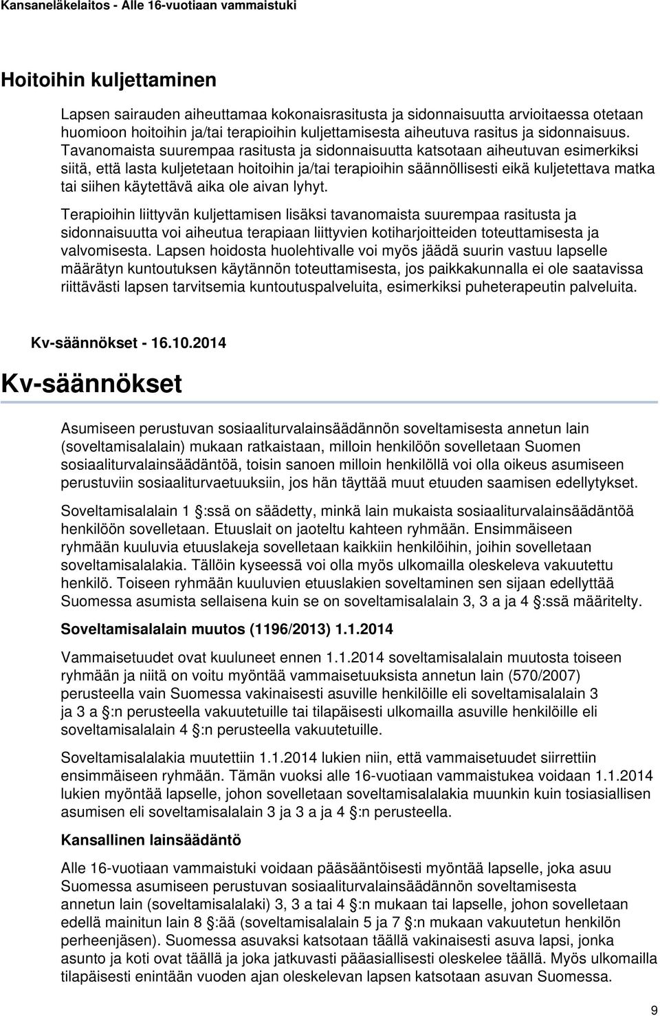 käytettävä aika ole aivan lyhyt.