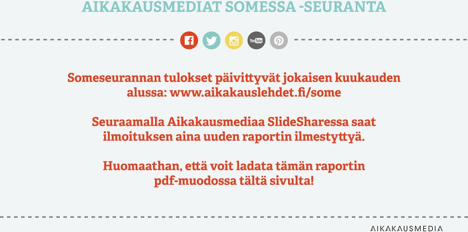 fi/some Seuraamalla Aikakausmediaa SlideSharessa saat ilmoituksen aina